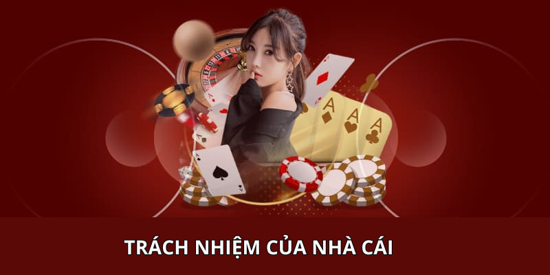 Trách nhiệm của nhà cái 